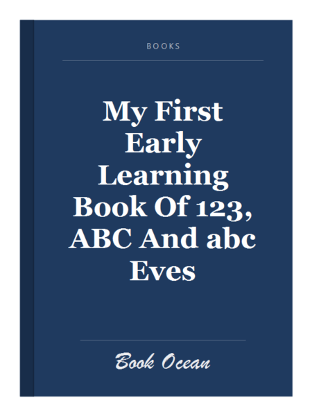 My First Early Learning Book Of 123, ABC And abc Eves