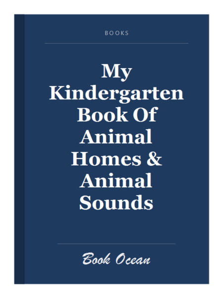My Kindergarten Book Of Animal Homes & Animal Sounds