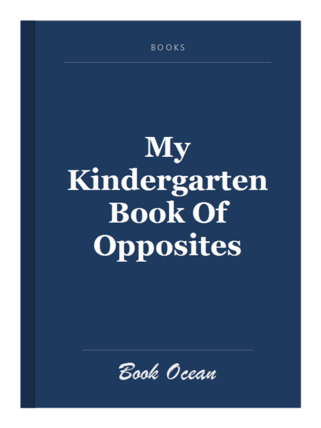 My Kindergarten Book Of Opposites