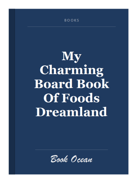 My Charming Board Book Of Foods Dreamland
