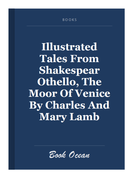 Illustrated Tales From Shakespear Othello, The Moor Of Venice By Charles And Mary Lamb