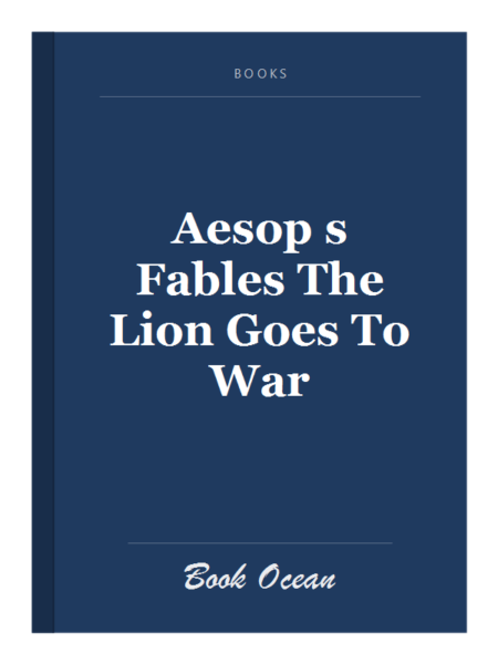 Aesop s Fables The Lion Goes To War