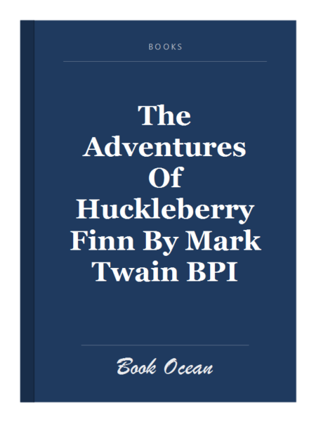 The Adventures Of Huckleberry Finn By Mark Twain BPI