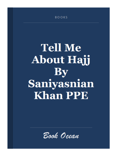 Tell Me About Hajj By Saniyasnian Khan PPE
