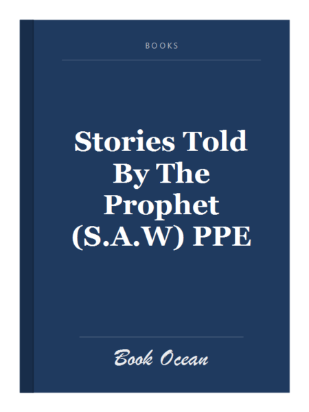 Stories Told By The Prophet (S.A.W) PPE