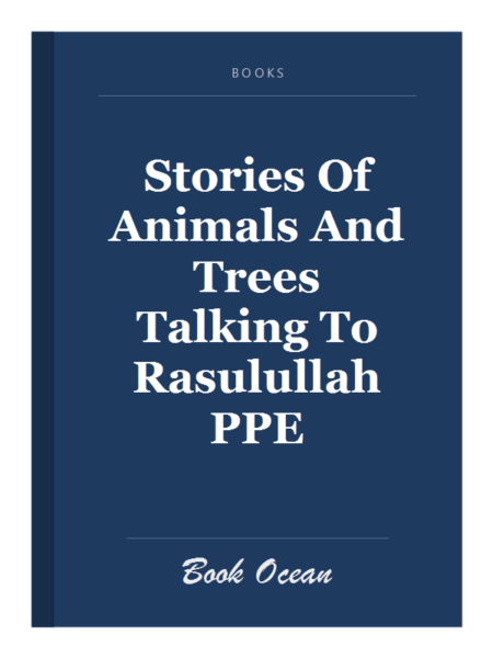 Stories Of Animals And Trees Talking To Rasulullah PPE