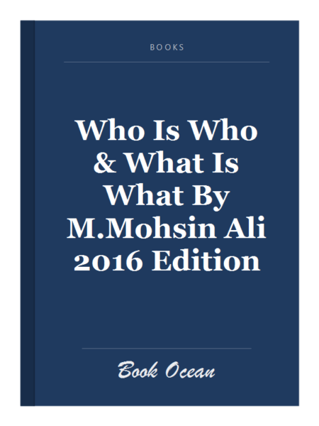Who Is Who & What Is What By M.Mohsin Ali 2016 Edition