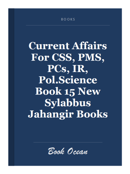 Current Affairs For CSS, PMS, PCs, IR, Pol.Science Book 15 New Sylabbus Jahangir Books