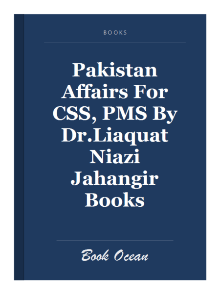 Pakistan Affairs For CSS, PMS By Dr.Liaquat Niazi Jahangir Books