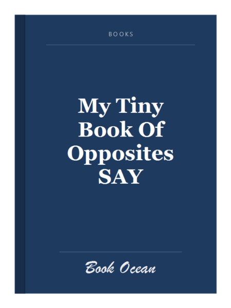 My Tiny Book Of Opposites SAY