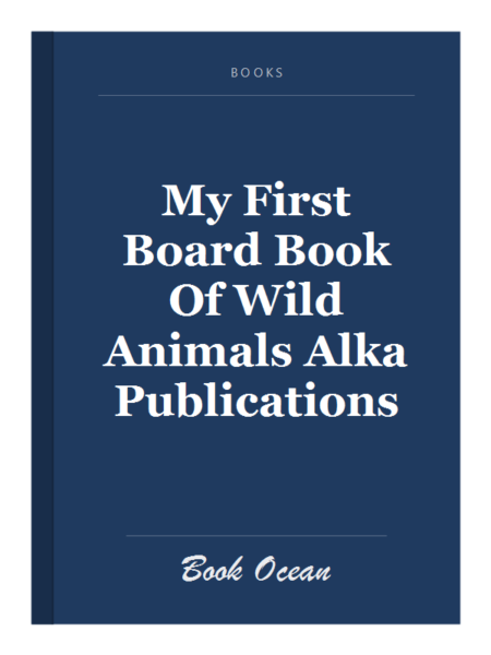 My First Board Book Of Wild Animals Alka Publications