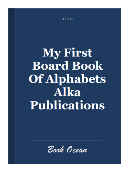 My First Board Book Of Alphabets Alka Publications