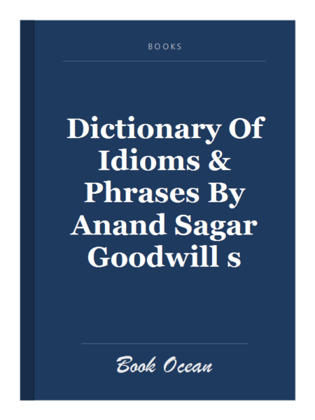 Dictionary Of Idioms & Phrases By Anand Sagar Goodwill s