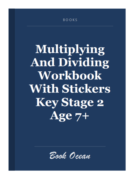 Multiplying And Dividing Workbook With Stickers Key Stage 2 Age 7+