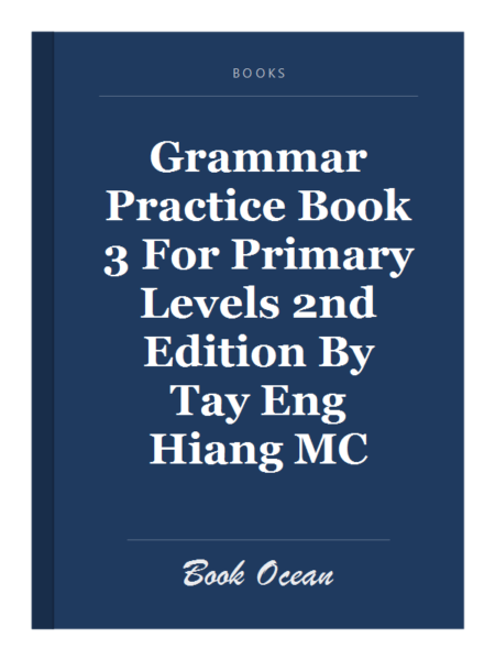 Grammar Practice Book 3 For Primary Levels 2nd Edition By Tay Eng Hiang MC
