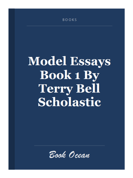 Model Essays Book 1 By Terry Bell Scholastic
