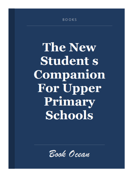 The New Student s Companion For Upper Primary Schools