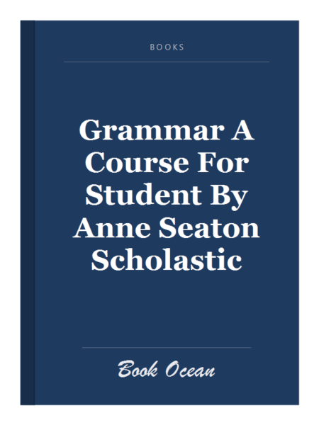 Grammar A Course For Student By Anne Seaton Scholastic