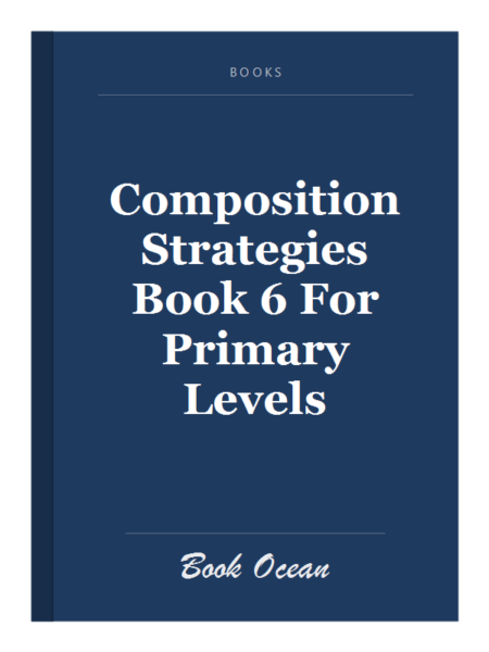 Composition Strategies Book 6 For Primary Levels