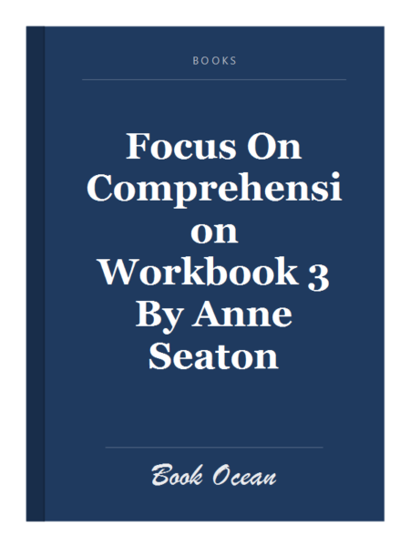 Focus On Comprehension Workbook 3 By Anne Seaton