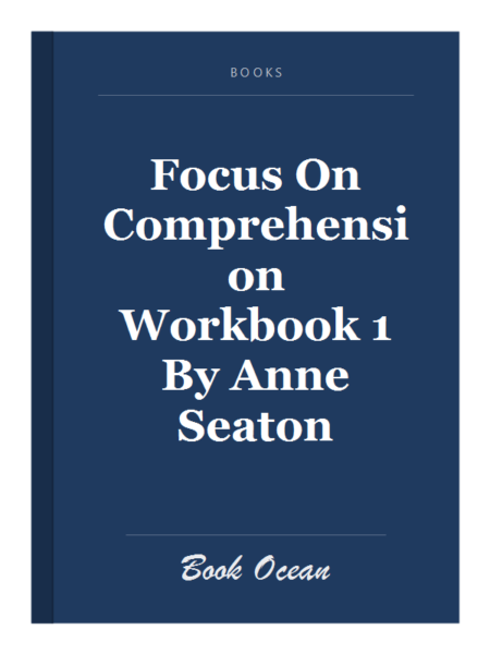 Focus On Comprehension Workbook 1 By Anne Seaton