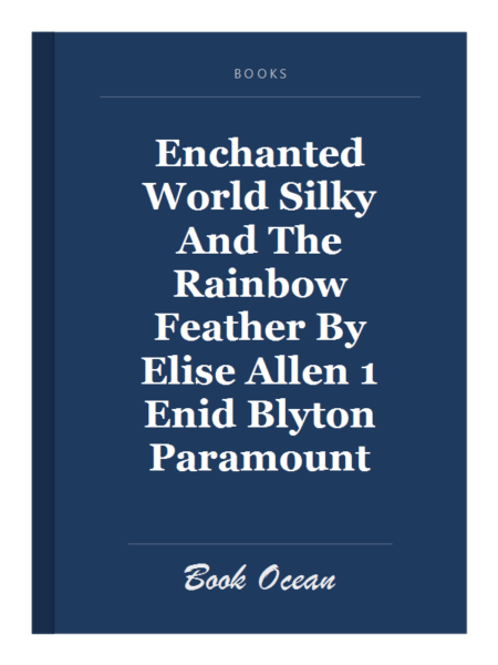 Enchanted World Silky And The Rainbow Feather By Elise Allen 1 Enid Blyton Paramount