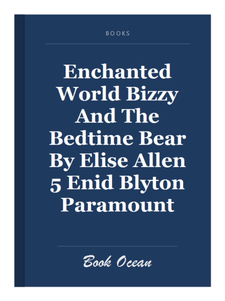 Enchanted World Bizzy And The Bedtime Bear By Elise Allen 5 Enid Blyton Paramount