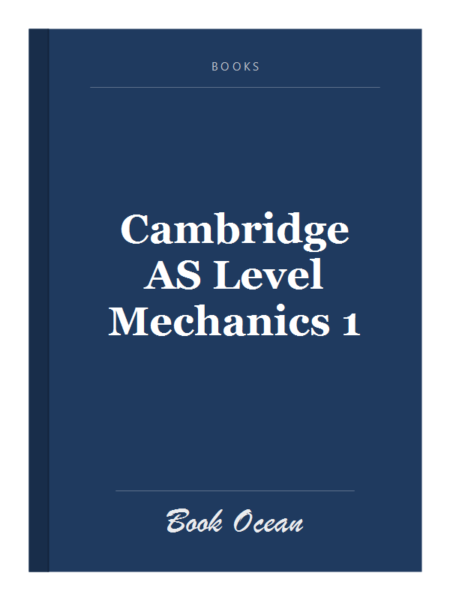 Cambridge AS Level Mechanics 1