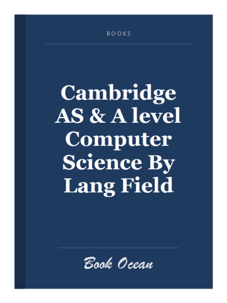 Cambridge AS & A level Computer Science By Lang Field