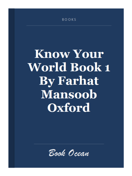Know Your World Book 1 By Farhat Mansoob Oxford