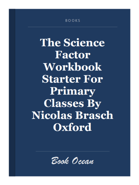The Science Factor Workbook Starter For Primary Classes By Nicolas Brasch Oxford