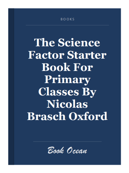 The Science Factor Starter Book For Primary Classes By Nicolas Brasch Oxford