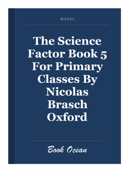 The Science Factor Book 5 For Primary Classes By Nicolas Brasch Oxford