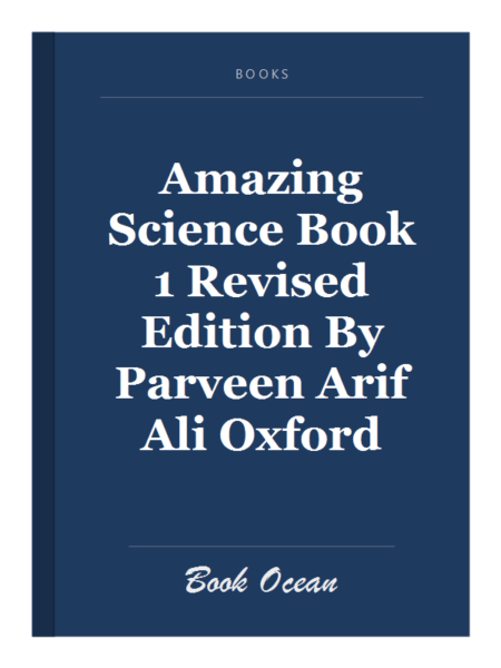 Amazing Science Book 1 Revised Edition By Parveen Arif Ali Oxford