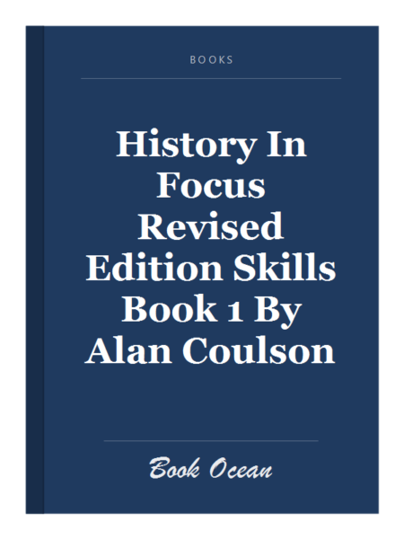 History In Focus Revised Edition Skills Book 1 By Alan Coulson