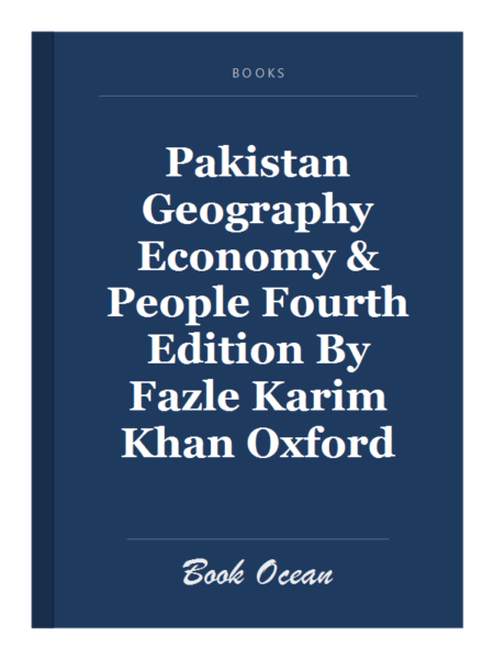 Pakistan Geography Economy & People Fourth Edition By Fazle Karim Khan Oxford