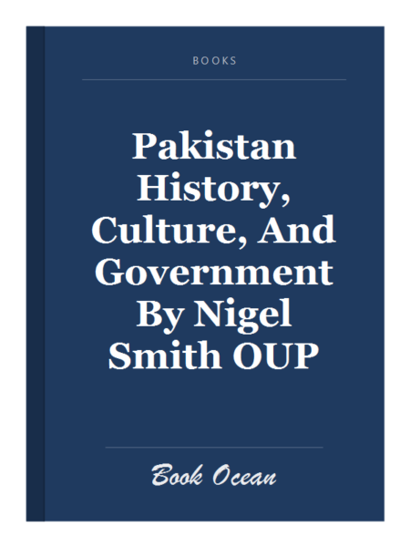 Pakistan History, Culture, And Government By Nigel Smith OUP