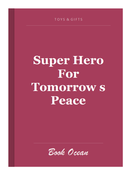 Super Hero For Tomorrow s Peace