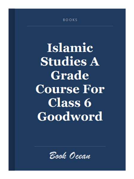 Islamic Studies A Grade Course For Class 6 Goodword