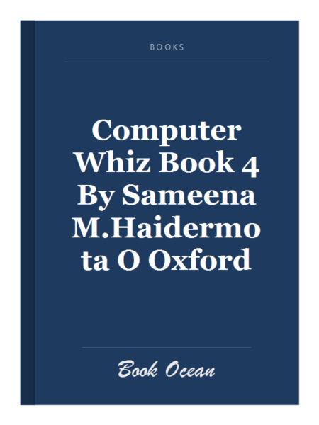 Computer Whiz Book 4 By Sameena M.Haidermota O Oxford