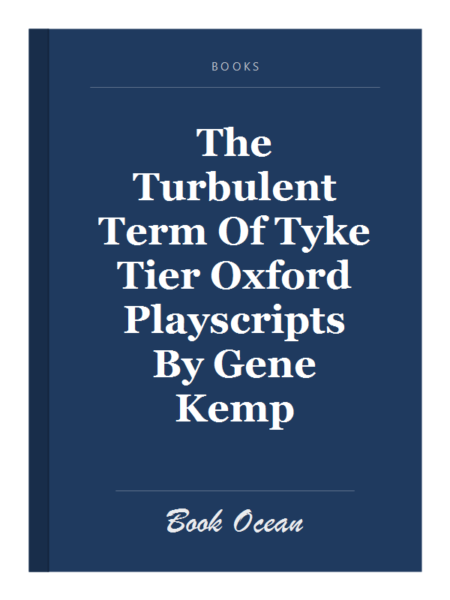 The Turbulent Term Of Tyke Tier Oxford Playscripts By Gene Kemp