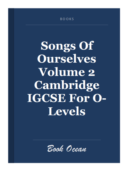 Songs Of Ourselves Volume 2 Cambridge IGCSE For O-Levels
