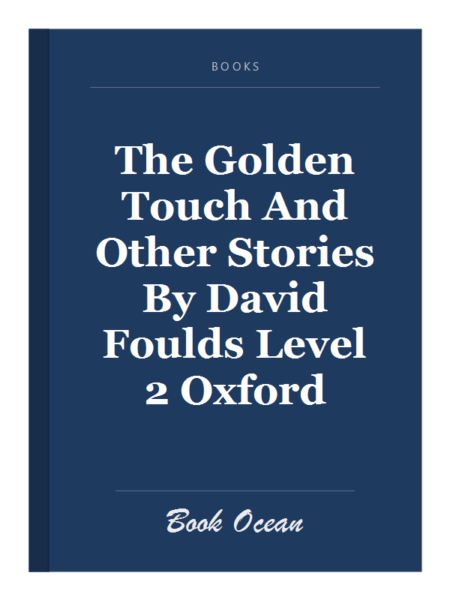 The Golden Touch And Other Stories By David Foulds Level 2 Oxford
