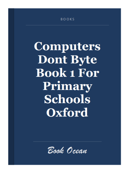 Computers Dont Byte Book 1 For Primary Schools Oxford