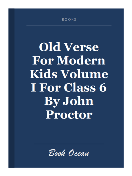 Old Verse For Modern Kids Volume I For Class 6 By John Proctor