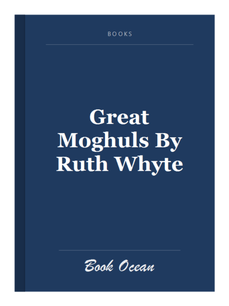 Great Moghuls By Ruth Whyte