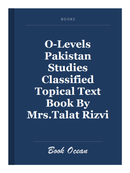 O-Levels Pakistan Studies Classified Topical Text Book By Mrs.Talat Rizvi