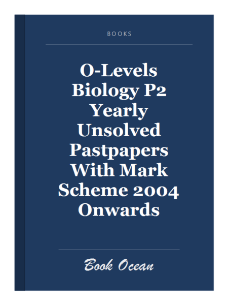 O-Levels Biology P2 Yearly Unsolved Pastpapers With Mark Scheme 2004 Onwards