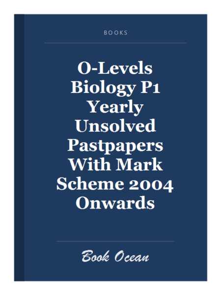 O-Levels Biology P1 Yearly Unsolved Pastpapers With Mark Scheme 2004 Onwards