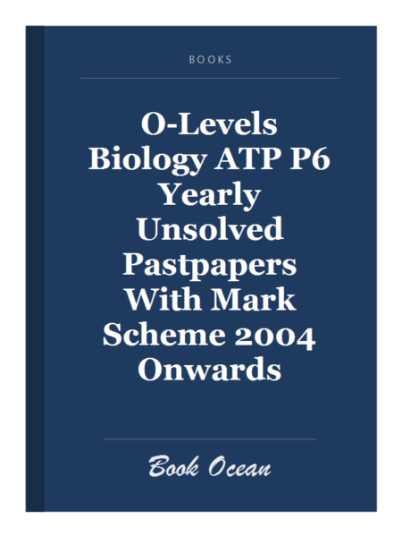 O-Levels Biology ATP P6 Yearly Unsolved Pastpapers With Mark Scheme 2004 Onwards